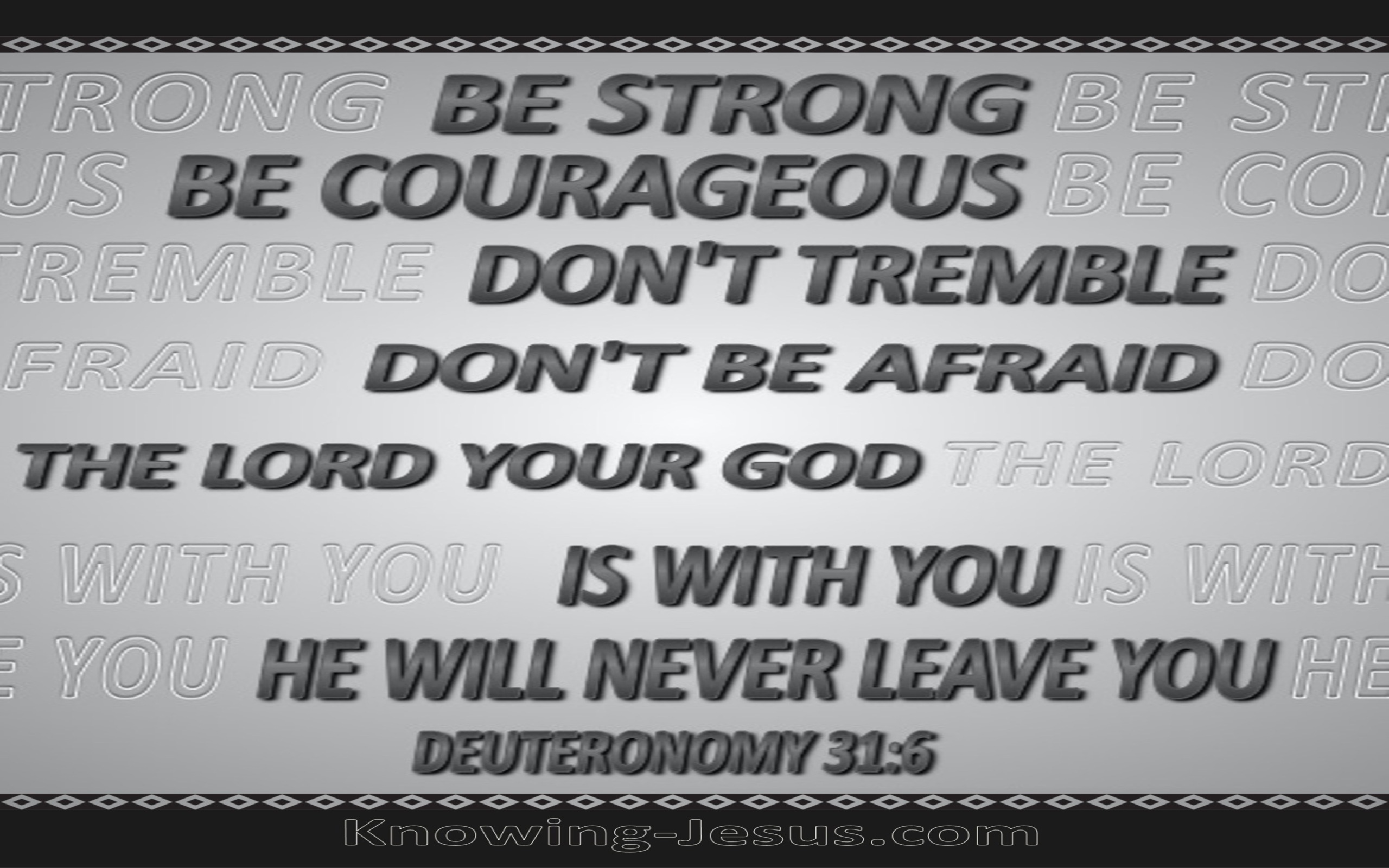 Deuteronomy 31:6 Strong and Courageous (gray)
